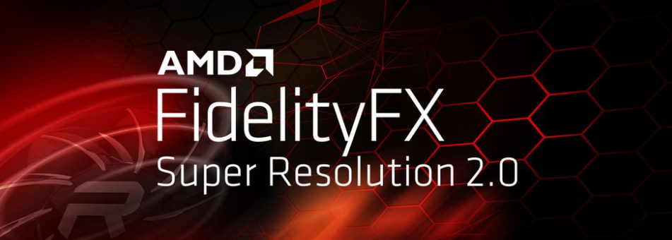 AMD FSR 2.0 超分辨率技術發布:畫質大提升,N 卡也能用,將于第二季度上線